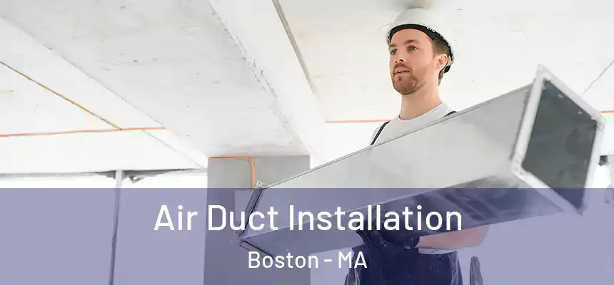 Air Duct Installation Boston - MA