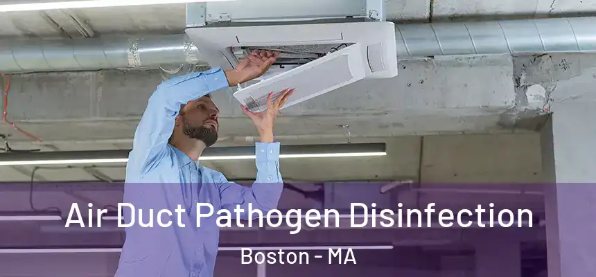  Air Duct Pathogen Disinfection Boston - MA