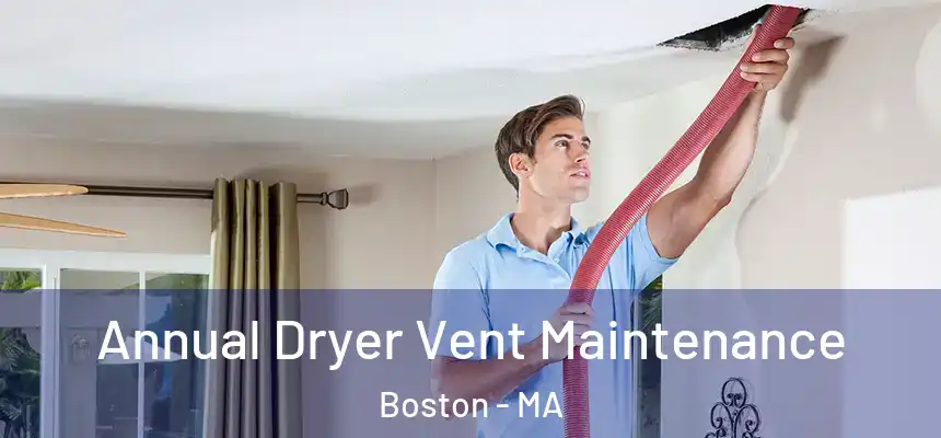  Annual Dryer Vent Maintenance Boston - MA