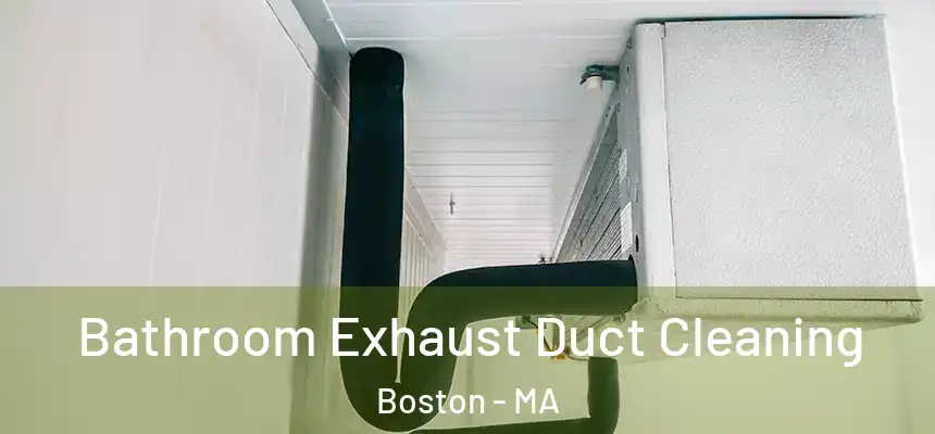 Bathroom Exhaust Duct Cleaning Boston - MA