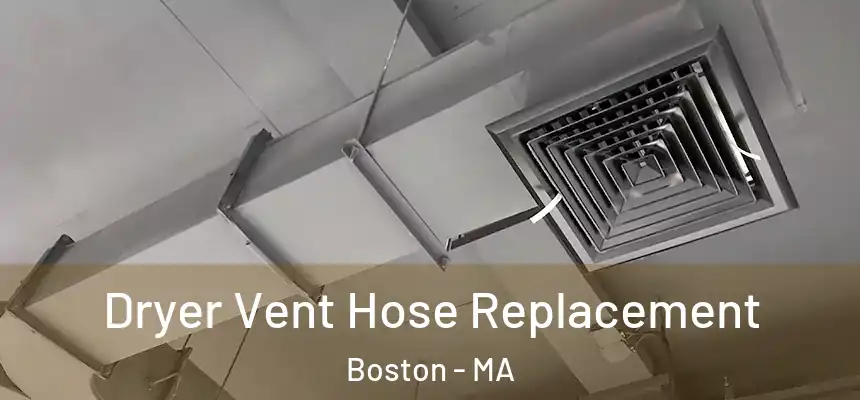 Dryer Vent Hose Replacement Boston - MA