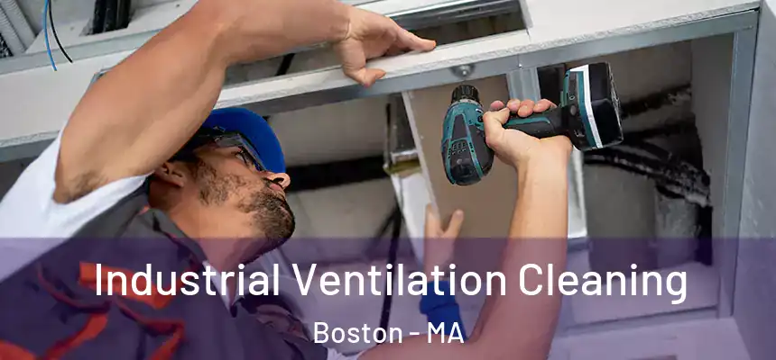 Industrial Ventilation Cleaning Boston - MA